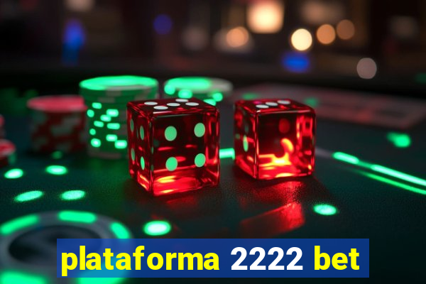 plataforma 2222 bet